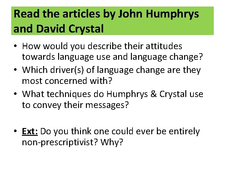 Read the articles by John Humphrys and David Crystal • How would you describe