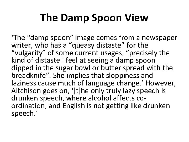 The Damp Spoon View ‘The “damp spoon” image comes from a newspaper writer, who