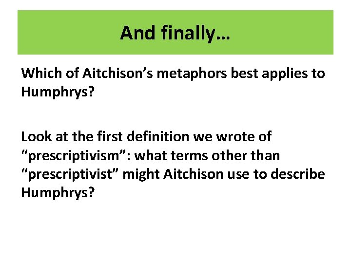 And finally… Which of Aitchison’s metaphors best applies to Humphrys? Look at the first