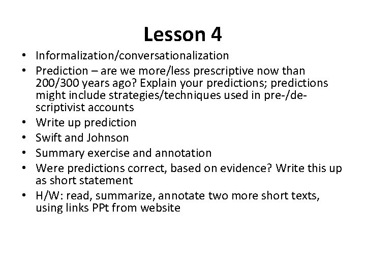 Lesson 4 • Informalization/conversationalization • Prediction – are we more/less prescriptive now than 200/300