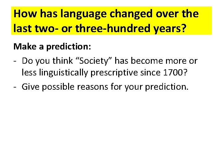 How has language changed over the last two- or three-hundred years? Make a prediction: