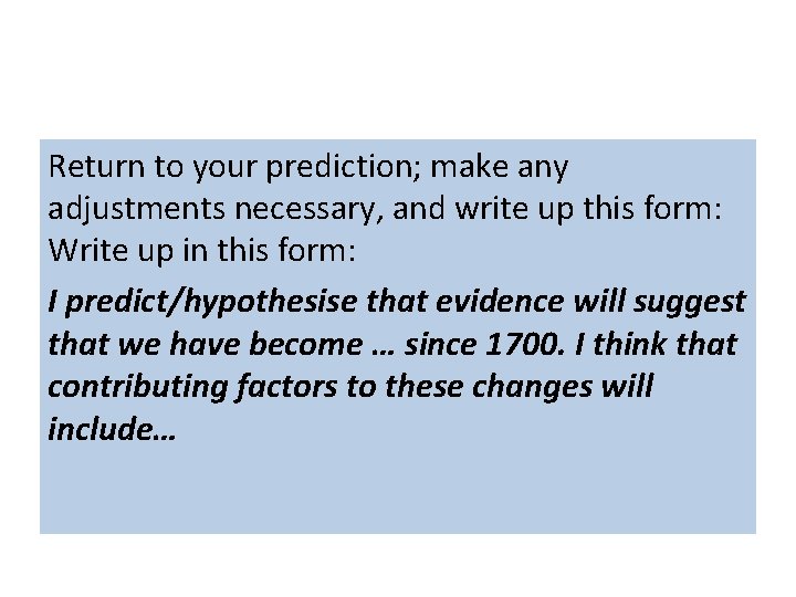 Return to your prediction; make any adjustments necessary, and write up this form: Write
