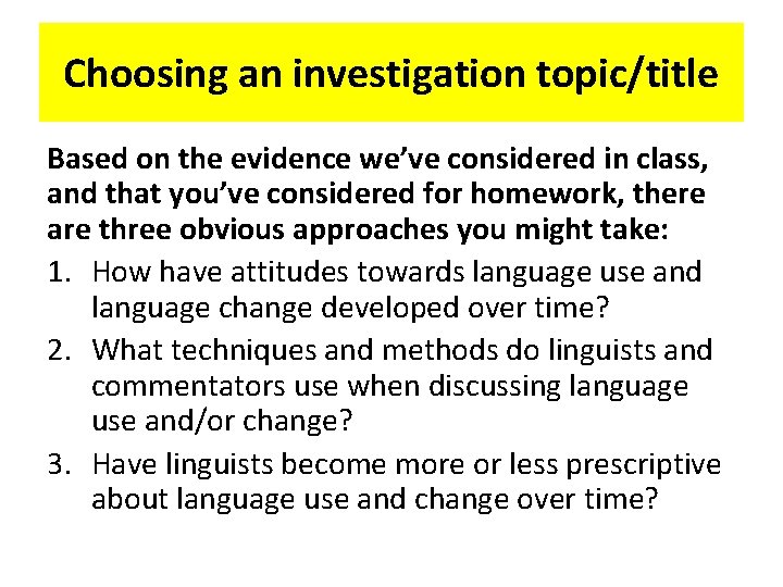 Choosing an investigation topic/title Based on the evidence we’ve considered in class, and that