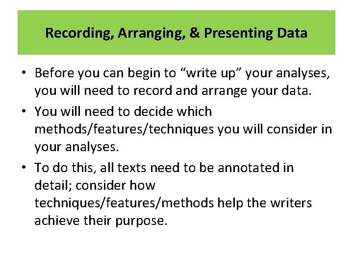 Recording, Arranging, & Presenting Data • Before you can begin to “write up” your