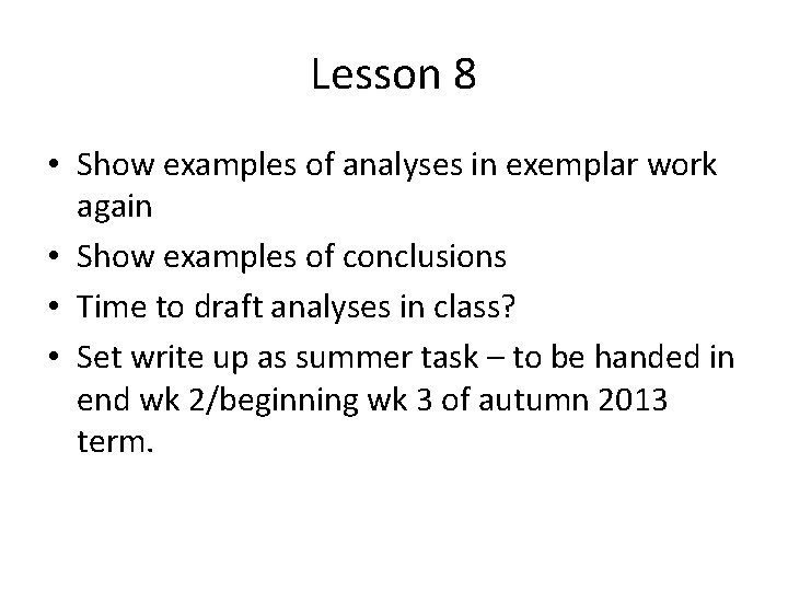 Lesson 8 • Show examples of analyses in exemplar work again • Show examples