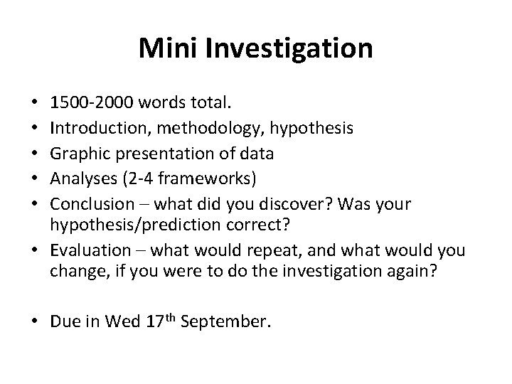 Mini Investigation 1500 -2000 words total. Introduction, methodology, hypothesis Graphic presentation of data Analyses