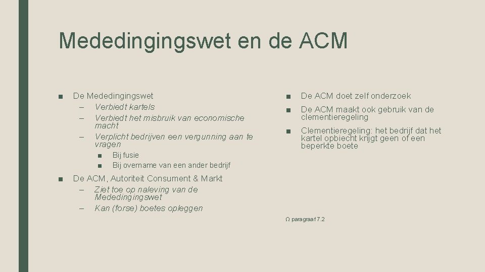 Mededingingswet en de ACM ■ De Mededingingswet – Verbiedt kartels – Verbiedt het misbruik Mededingingswet en de ACM ■ De Mededingingswet – Verbiedt kartels – Verbiedt het misbruik