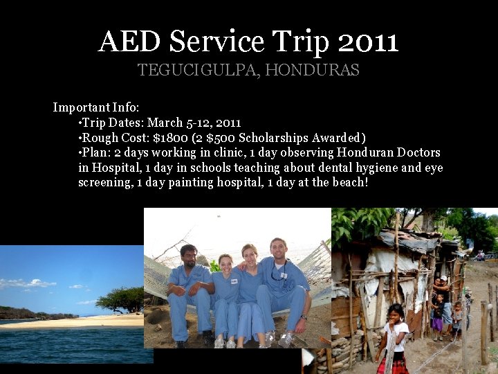 AED Service Trip 2011 TEGUCIGULPA, HONDURAS Important Info: • Trip Dates: March 5 -12,