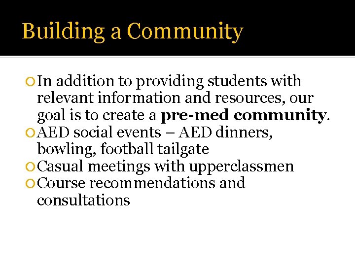 Building a Community In addition to providing students with relevant information and resources, our