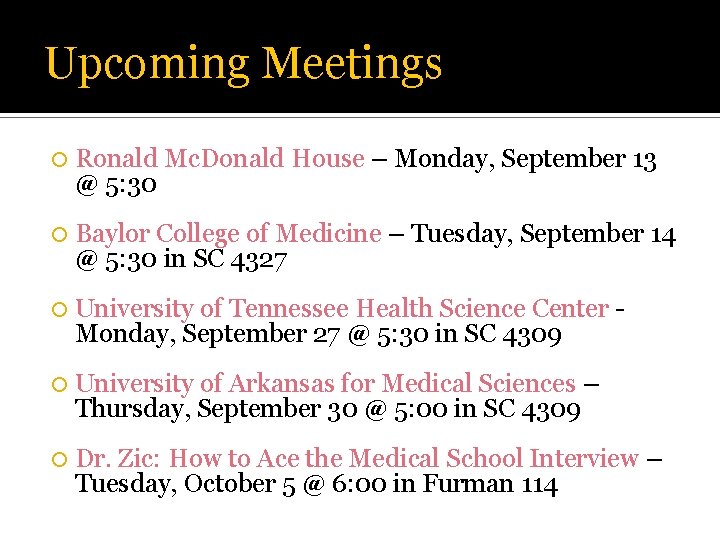 Upcoming Meetings Ronald Mc. Donald House @ 5: 30 – Monday, September 13 Baylor