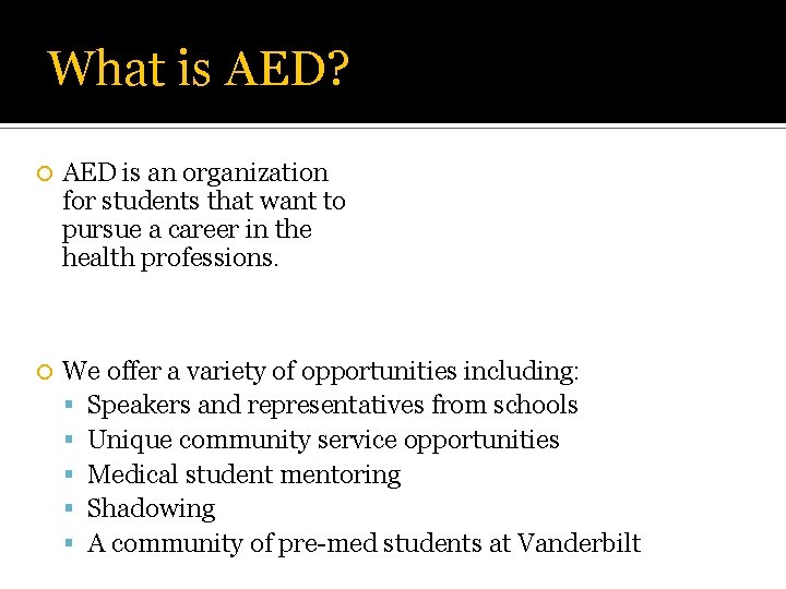 What is AED? AED is an organization for students that want to pursue a