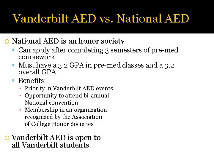 Vanderbilt AED vs. National AED is an honor society Can apply after completing 3