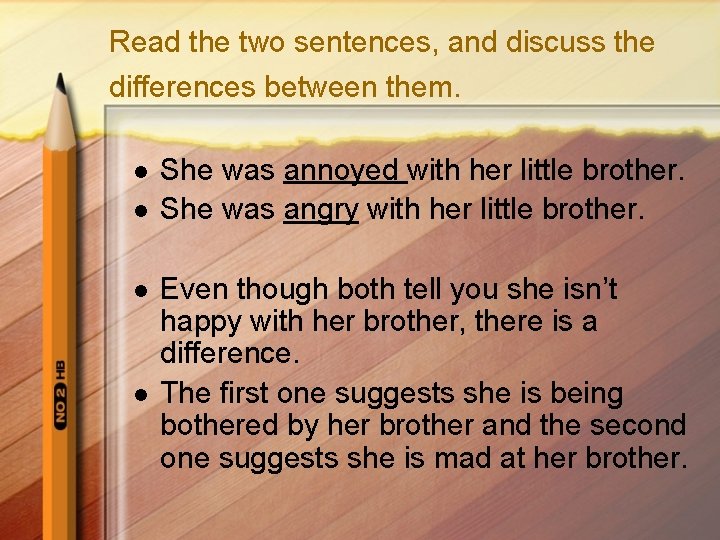 Read the two sentences, and discuss the differences between them. l l She was