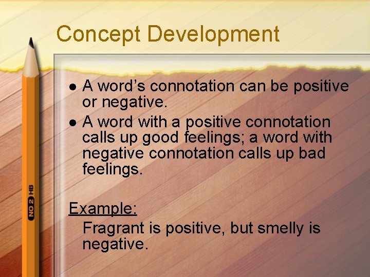 Concept Development l l A word’s connotation can be positive or negative. A word