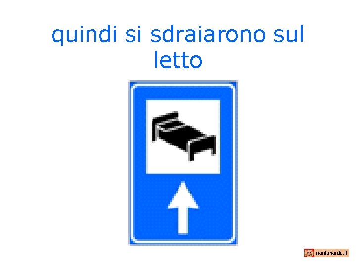 quindi si sdraiarono sul letto 