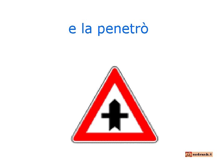 e la penetrò 