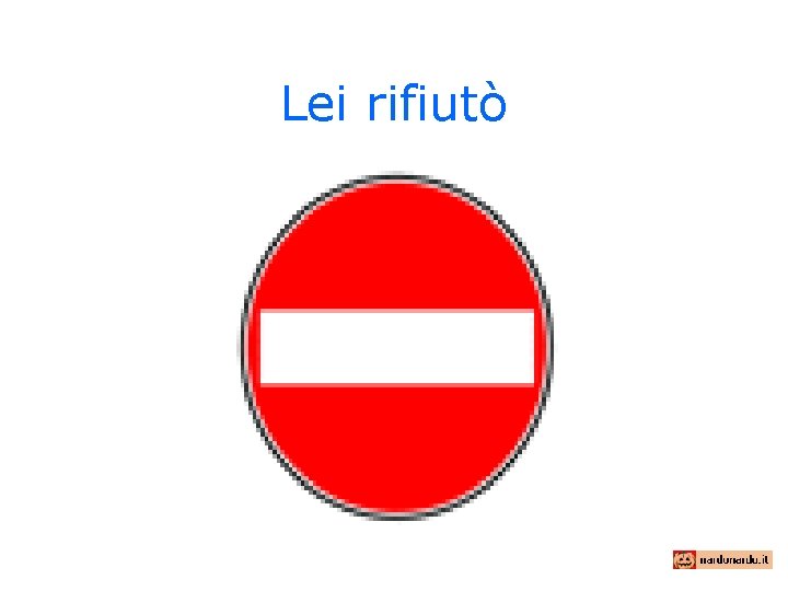 Lei rifiutò 