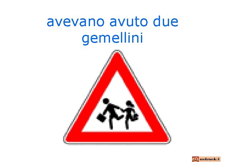 avevano avuto due gemellini 