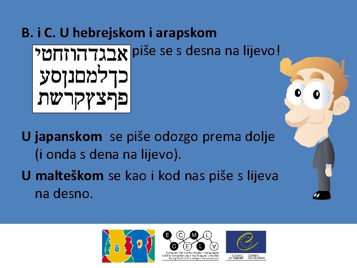 B. i C. U hebrejskom i arapskom piše se s desna na lijevo! U