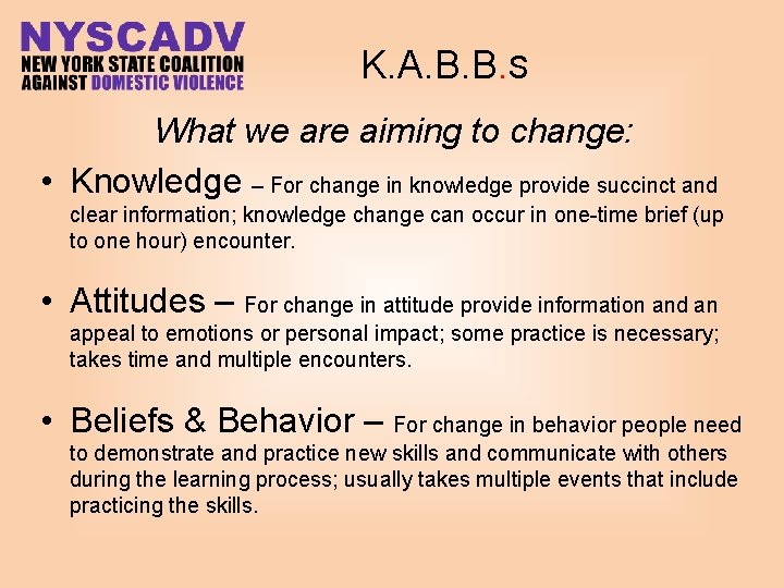 K. A. B. B. S What we are aiming to change: • Knowledge –