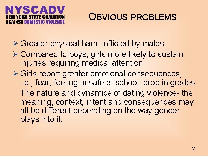 OBVIOUS PROBLEMS Ø Greater physical harm inflicted by males Ø Compared to boys, girls