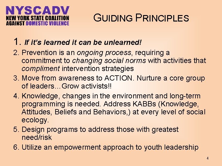 GUIDING PRINCIPLES 1. If it’s learned it can be unlearned! 2. Prevention is an