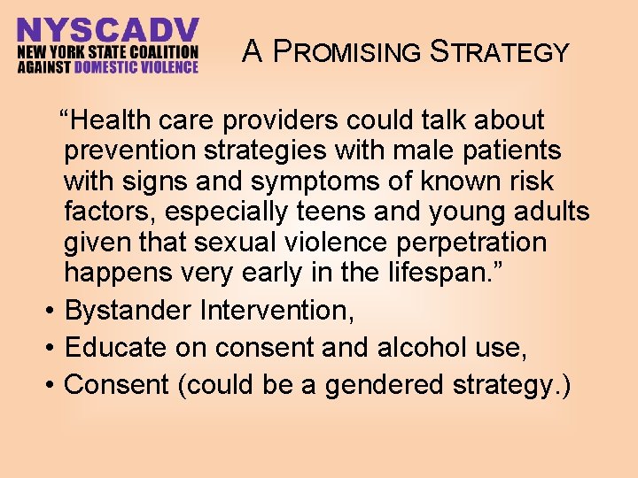 A PROMISING STRATEGY “Health care providers could talk about prevention strategies with male patients