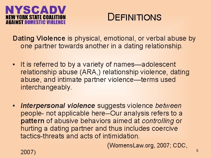 DEFINITIONS Dating Violence is physical, emotional, or verbal abuse by one partner towards another