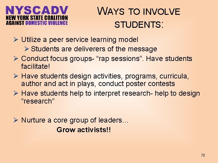 WAYS TO INVOLVE STUDENTS: Ø Utilize a peer service learning model Ø Students are