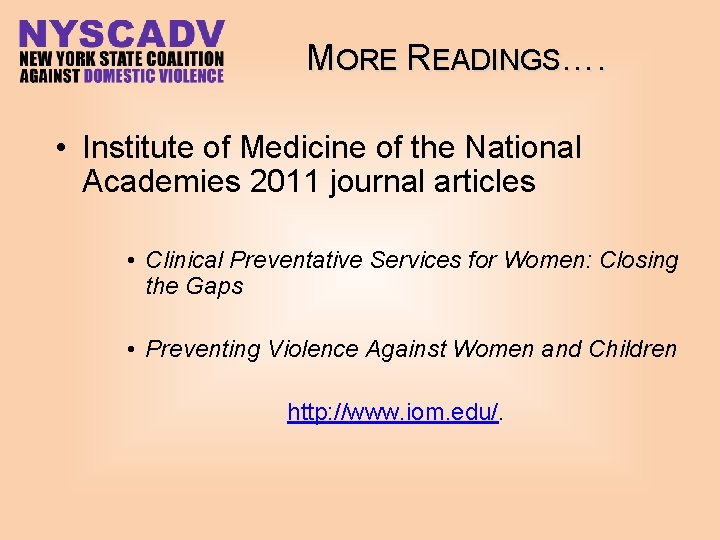 MORE READINGS…. • Institute of Medicine of the National Academies 2011 journal articles •