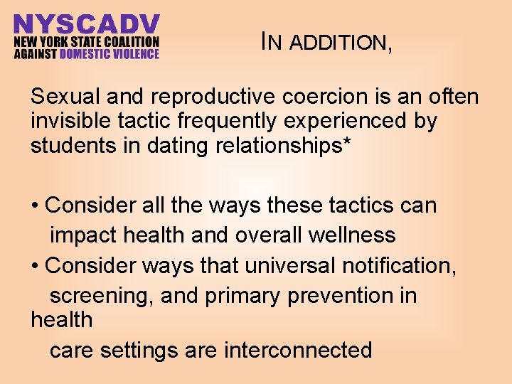 IN ADDITION, Sexual and reproductive coercion is an often invisible tactic frequently experienced by