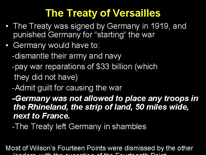 The Treaty of Versailles • The Treaty was signed by Germany in 1919, and