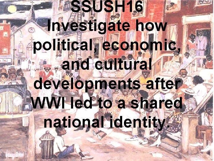 SSUSH 16 Investigate how political, economic, and cultural developments after WWI led to a