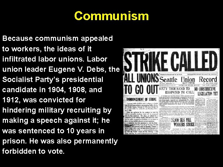 Communism Because communism appealed to workers, the ideas of it infiltrated labor unions. Labor