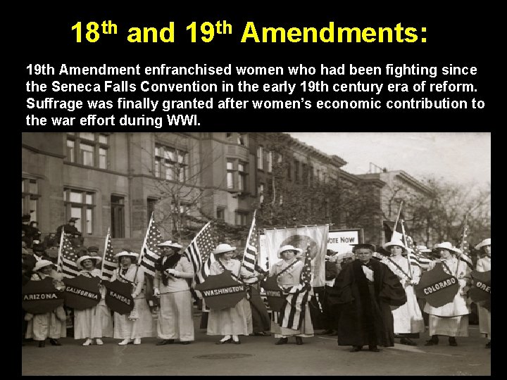 18 th and 19 th Amendments: 19 th Amendment enfranchised women who had been