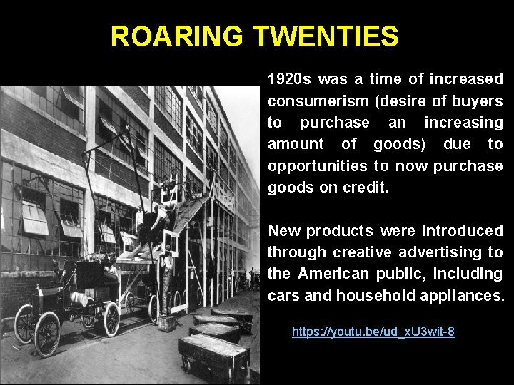 ROARING TWENTIES 1920 s was a time of increased consumerism (desire of buyers to