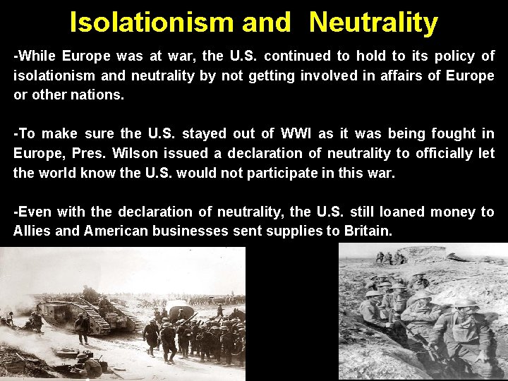 Isolationism and Neutrality -While Europe was at war, the U. S. continued to hold