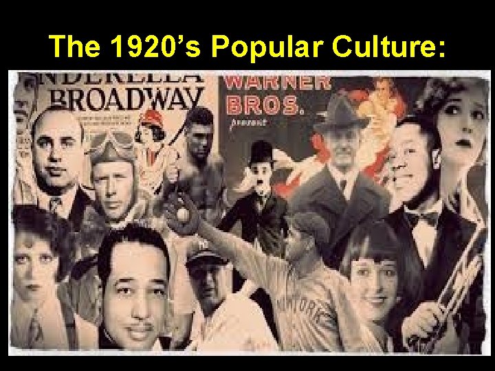 The 1920’s Popular Culture: 