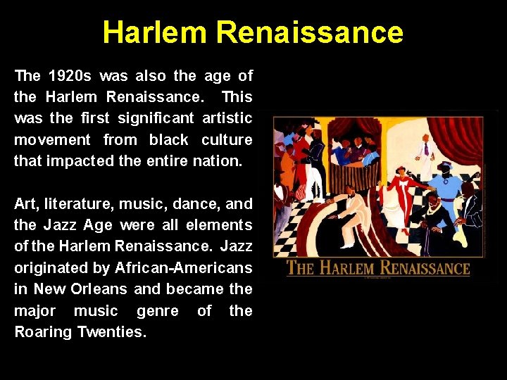 Harlem Renaissance The 1920 s was also the age of the Harlem Renaissance. This