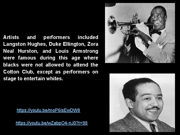 Artists and performers included Langston Hughes, Duke Ellington, Zora Neal Hurston, and Louis Armstrong