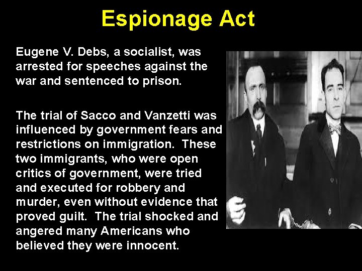 Espionage Act Eugene V. Debs, a socialist, was arrested for speeches against the war