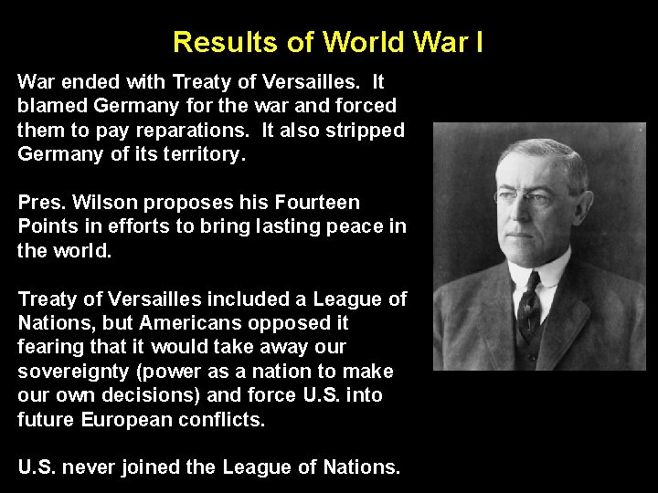 Results of World War I War ended with Treaty of Versailles. It blamed Germany