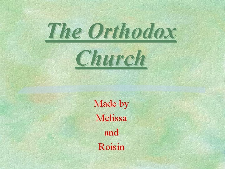The Orthodox Church Made by Melissa and Roisin 