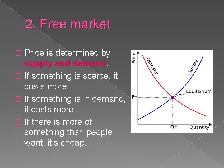 2. Free market Price is determined by supply and demand. � If something is