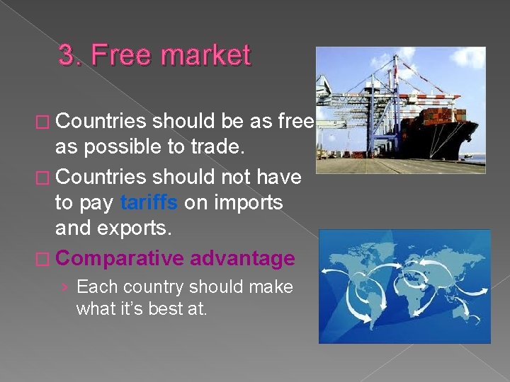 3. Free market � Countries should be as free as possible to trade. �