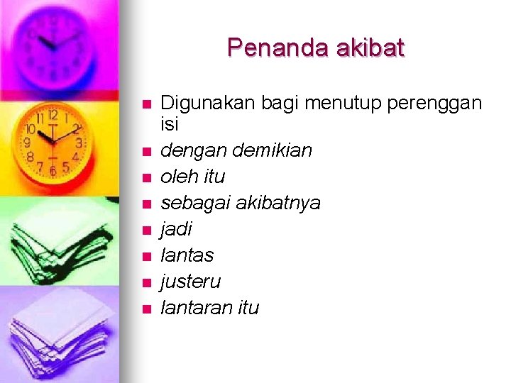 Penanda akibat n n n n Digunakan bagi menutup perenggan isi dengan demikian oleh Penanda akibat n n n n Digunakan bagi menutup perenggan isi dengan demikian oleh