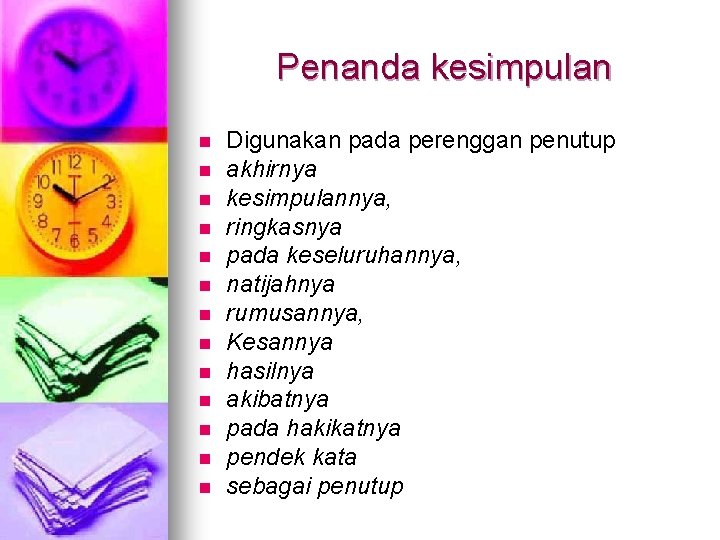 Penanda kesimpulan n n n Digunakan pada perenggan penutup akhirnya kesimpulannya, ringkasnya pada keseluruhannya, Penanda kesimpulan n n n Digunakan pada perenggan penutup akhirnya kesimpulannya, ringkasnya pada keseluruhannya,