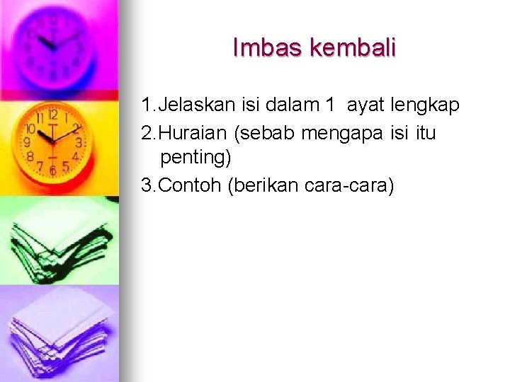 Imbas kembali 1. Jelaskan isi dalam 1 ayat lengkap 2. Huraian (sebab mengapa isi Imbas kembali 1. Jelaskan isi dalam 1 ayat lengkap 2. Huraian (sebab mengapa isi
