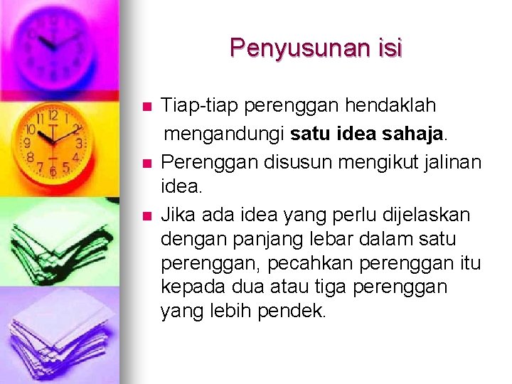 Penyusunan isi n n n Tiap-tiap perenggan hendaklah mengandungi satu idea sahaja. Perenggan disusun Penyusunan isi n n n Tiap-tiap perenggan hendaklah mengandungi satu idea sahaja. Perenggan disusun