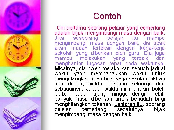 Contoh Ciri pertama seorang pelajar yang cemerlang adalah bijak mengimbangi masa dengan baik. Jika Contoh Ciri pertama seorang pelajar yang cemerlang adalah bijak mengimbangi masa dengan baik. Jika